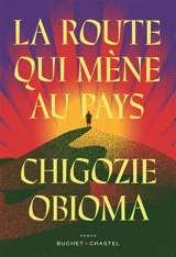 La route qui mène au pays - Chigozie Obioma