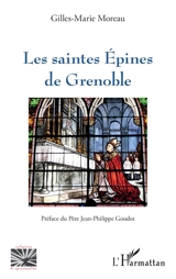 Les saintes Epines de Grenoble - Gilles-Marie Moreau