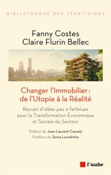 Changer l'immobilier : de l'utopie à la réalité : recueil d'idées pas si farfelues pour la transformation économique et sociale du secteur - Fanny Costes