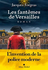 Les fantômes de Versailles - Jacques Forgeas
