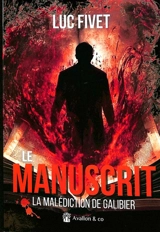 Le manuscrit : la malédiction de Galibier - Luc Fivet