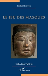 Le jeu des masques - Frithjof Schuon