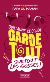 Garde tout, surtout les gosses ! - Guillaume Clicquot