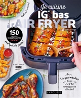 Je cuisine IG bas à l'Air fryer : 150 recettes croustillantes pour toute la famille ! - Marie-Elodie Pape