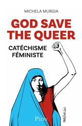 God save the queer : catéchisme féministe - Michela Murgia