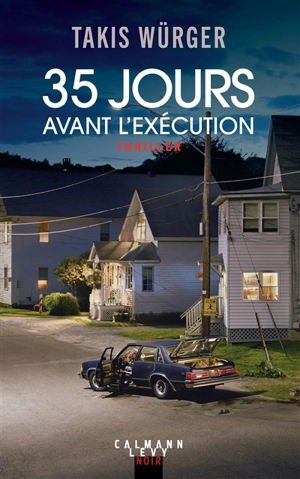 35 jours avant l'exécution : thriller - Takis Würger