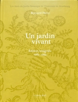 Un jardin vivant : édition intégrale. Vol. 1. 1983-1999 - Bernard Heitz