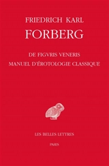 De figuris veneris. Manuel d'érotologie classique - Friedrich-Karl Forberg