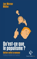 Qu'est-ce que le populisme ? : définir enfin la menace - Jan-Werner Müller