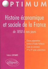 Histoire économique et sociale de la France : 1850 à nos jours - Fabrice Grenard
