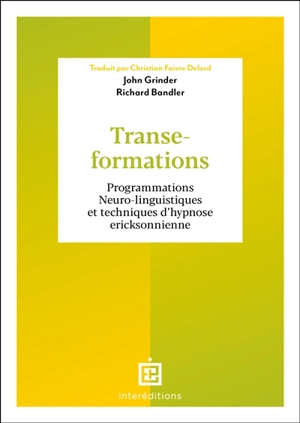 Transe-formations : programmations neuro-linguistiques et techniques d'hypnose ericksonienne - John Grinder