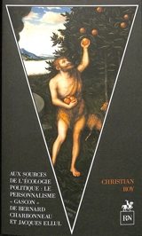 Aux sources de l'écologie politique : le personnalisme gascon de Bernard Charbonneau et Jacques Ellul - Christian Roy