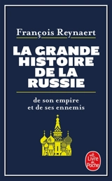 La grande histoire de la Russie, de son empire et de ses ennemis - François Reynaert