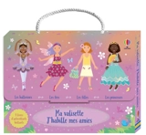 Ma valisette J'habille mes amies : Princesses, Fées, Filles et Ballerines : Dès 5 ans - Watt, Fiona