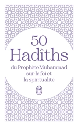 50 hadîths du prophète Muhammad sur la foi et la spiritualité
