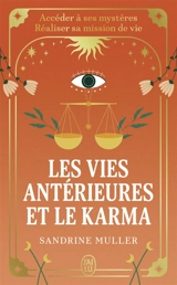 Les vies antérieures et le karma : accéder à ses mystères, réaliser sa mission de vie - Sandrine Muller-Bohard