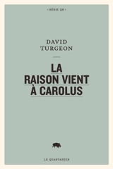 La raison vient à Carolus - David Turgeon