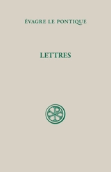 Lettres : Lettre sur la foi, corpus des 62 lettres et Grande lettre - Evagre le Pontique