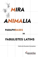 Mira animalia : paraphrases de fabulistes latins - Cécile de Rousiers-Gonçalves