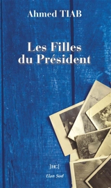 Les filles du président - Ahmed Tiab