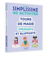 Simplissime : tours de magie amusants et bluffants : 40 activités, 8-12 ans - Alex H.