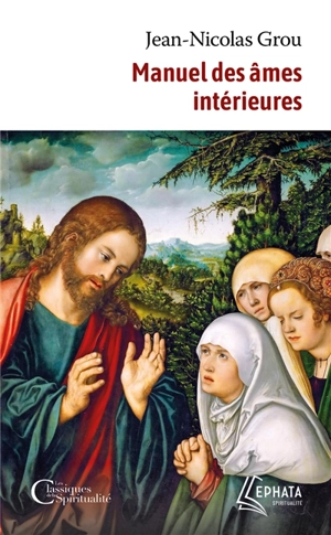 Manuel des âmes intérieures - Jean-Nicolas Grou