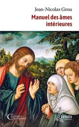 Manuel des âmes intérieures - Jean-Nicolas Grou