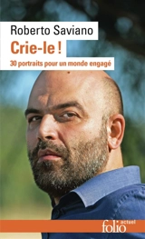 Crie-le ! : 30 portraits pour un monde engagé - Roberto Saviano