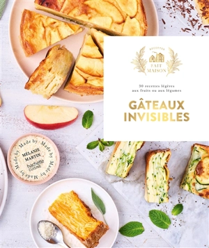 Gâteaux invisibles : 30 recettes légères aux fruits ou aux légumes - Mélanie Martin