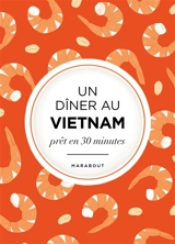 Un dîner au Vietnam : prêt en 30 minutes