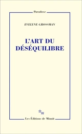 L'art du déséquilibre - Evelyne Grossman