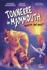 Tonnerre de mammouth. Vol. 3. Sauve qui peut ! - Véronique Delamarre Bellégo