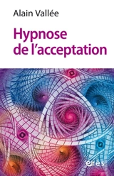 Hypnose de l'acceptation : laisser s'écouler la sensation de l'émotion - Alain Vallée