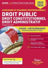 Droit public, droit constitutionnel, droit administratif, concours 2025-2026 : concours et examens professionnels, catégories A et B : cours + entraînement