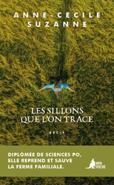 Les sillons que l'on trace : récit - Anne-Cécile Suzanne