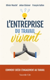 L'entreprise du travail vivant : comment créer l'engagement au travail - Olivier Masclef