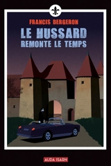 Le Hussard remonte le temps - Francis Bergeron