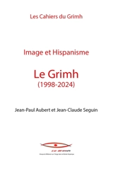 Image et hispanisme : le Grimh (1998-2024) - Jean-Paul Aubert