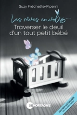 Les rêves envolés : Traverser le deuil d'un tout petit bébé - Suzy Fréchette-Piperni