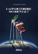 La fin de l'ordre occidental ? : les défis des BRICS et la crise des institutions financières internationales - Jacques Sapir