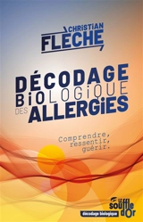 Décodage biologique des allergies : comprendre, ressentir, guérir - Christian Flèche