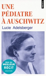 Une pédiatre à Auschwitz - Lucie Adelsberger