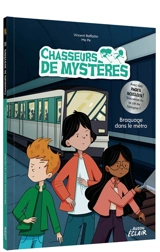 Chasseurs de mystères. Vol. 11. Braquage dans le métro - Vincent Raffaitin