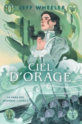 La saga des mystères. Vol. 3. Ciel d'orage - Jeff Wheeler