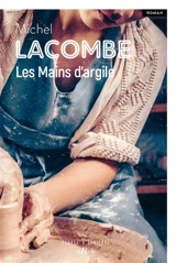 Les mains d'argile - Michel Lacombe
