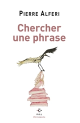 Chercher une phrase - Pierre Alferi