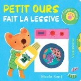 Petit Ours fait la lessive : tourne et appuie ! - Nicola Kent