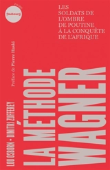La méthode Wagner : les soldats de l'ombre de Poutine à la conquête de l'Afrique - Lou Osborn