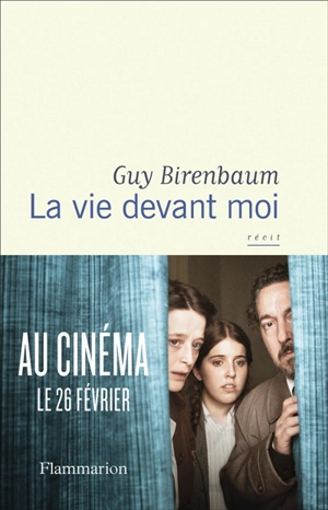 La vie devant moi : récit - Guy Birenbaum