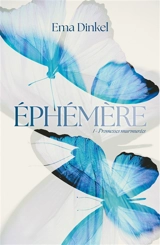 Ephémère. Vol. 1. Promesses murmurées - Ema Dinkel
